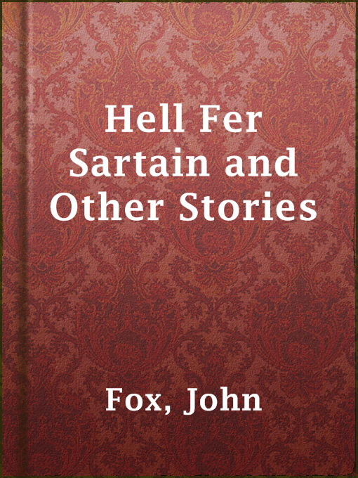 Title details for Hell Fer Sartain and Other Stories by John Fox - Available